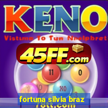 fortuna silvia braz